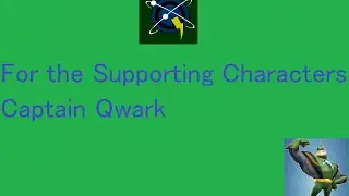 For the Supporting Characters 1 Captain Qwark