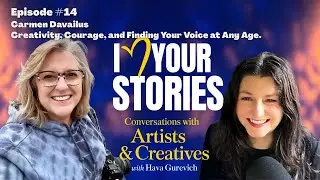 Episode #14 Carmen Davailus: Creativity, Courage, and Finding Your Voice at Any Age.