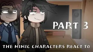 ★some the mimic characters react to..★[PART 3] [THE MİMİC]-[CC&GC]