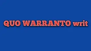 writ of quo warranto Writ of co warranto under constitution