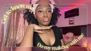 Get to know me❣️+ Do my makeup