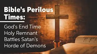 God is Raising  Up and End Time Army  God's Holy Remnant Battles Satan's Hell Fire