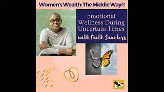 Emotional Wellness During Uncertain Times with Faith Saunders