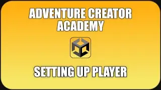 Adventure Creator Academy - Setting Up Player - Make Games Without Coding