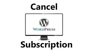 How To Cancel a Wordpress Subscription