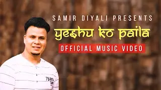 Samir Diyali - Yeshu Ko Paila || Official Video