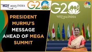 'Vasudhaiva Kutumbakam' Global Road Map For Inclusive Development: President Murmu On G20 Summit