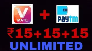 Vmate Unlimited ₹15+15+15 add Paytm Cash