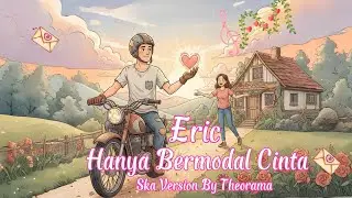 HANYA BERMODAL CINTA - ERIC ERLANGGA [ SKA VERSION BY THEORAMA ]
