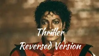 Thriller &asymp; Michael Jackson [REVERSED]