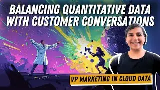 Balancing Quantitative Data With Customer Conversations