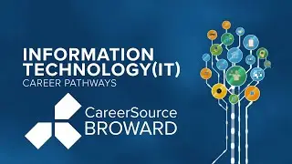 CareerSource Broward Information Technology (IT) Industry Career Pathways Video