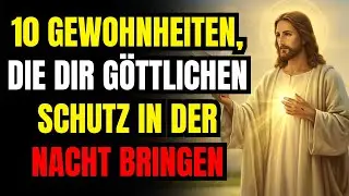 10 Gewohnheiten, die dir gottlichen Schutz in der Nacht bringen! Christliche Reflexion