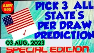 Pick 3 ALL STATES SPECIAL PREDICTION for 03 Aug. 2023 | AMV 555