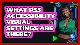 What PS5 Accessibility Visual Settings Are There?