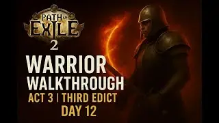 Path Of Exile 2 Warrior Walkthrough &ndash; Act 3 Third Edict (Day 12)