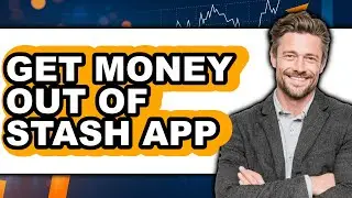 How To Get Money Out Of Stash App - Full Guide