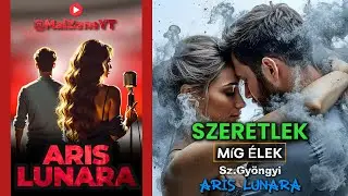 SZERETLEK MíG ÉLEK - ARIS LUNARA