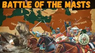 The Battle of the Masts-Clash of Empires in the Mediterranean Rashidun Caliphate VS Byzantine Empire