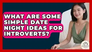 What Are Some Simple Date Night Ideas For Introverts? - Minimalist Home Life