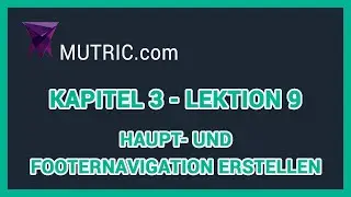 💎 ► Haupt- und Footernavigation erstellen (Kapitel 3 - Lektion 9) | Mutric.com &raquo;