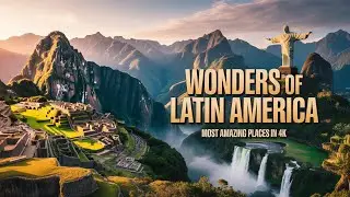 WONDERS OF LATIN AMERICA   Most Amazing Places in Latin America   4K Travel Guide
