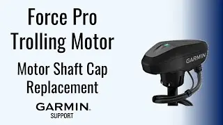 Force&reg;  Pro Trolling Motor | Motor Shaft Cap Replacement | Garmin Support