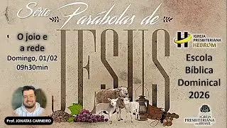 EBD de 01/02/26 - Par&aacute;bolas de Jesus: O joio e a rede