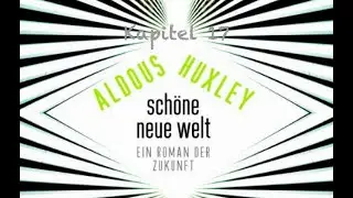 Aldouys Huxley - Schöne neue Welt - Kapitel 17