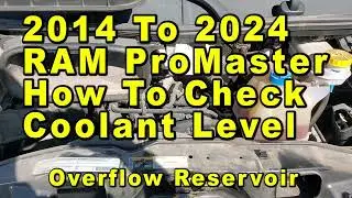 2014 To 2024 RAM ProMaster How To Check Coolant Antifreeze Level In Overflow Reservoir - Max & Min