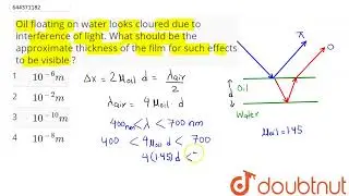 Oil floating on water looks cloured due to interference of light. What should be the approximate...