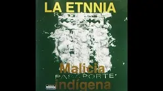 La Etnnia - Malicia Indígena (Malicia Indígena 1997)