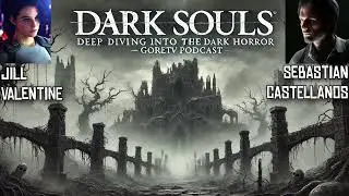Dark Souls is Survival Horror 🕯️💀 | A GoreTV Podcast Deep Diving into the Dark Horror