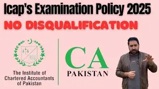 Icap's Examination Policy 2025 || Icap New Policy || No Disqualification