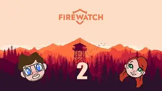 NAKED LADIES IN A LAKE! - Firewatch Playthrough Part 2