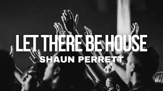 Shaun Perrett - Let There Be House (Radio Edit)