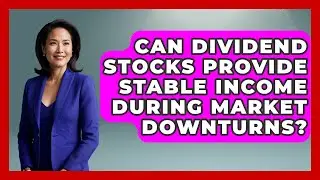 Can Dividend Stocks Provide Stable Income During Market Downturns? | Golden Years Investing News