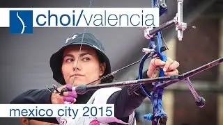 Choi v Valencia - Recurve Women&rsquo;s Quarterfinal | Mexico City 2015