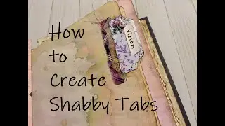 Tutorial - How I create my Shabby Tabs - Daily Planner and Junk Journal Tabs