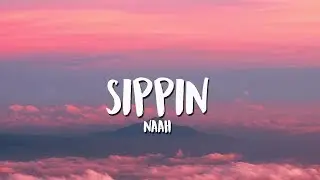 Naah - Sippin