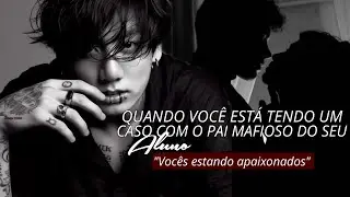 Quando você está tendo um caso com o pai Mafioso do seu aluno. ; IMAGINE JEON JUNGKOOK || único.