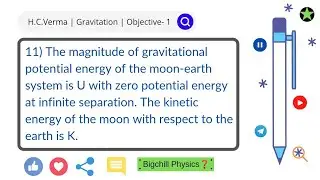 11) The magnitude of gravitational potential energy of the moon-earth system is U with zero potentia