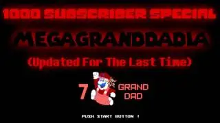 1000 Subscriber Special - MEGAGRANDDADIA V2