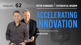 Exponential Wisdom Episode 62: Accelerating Innovation