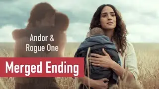 Andor x Rogue One - Combined Ending