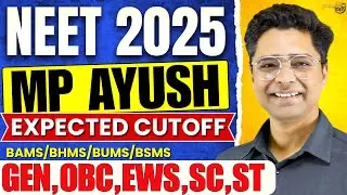 MP Ayush Expected Cutoff | NEET 2025 | BAMS,BHMS,BUMS,BSMS | Top Ayurvedic Colleges NEET Cutoff | MP