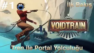 TREN İLE PORTAL YOLCULUĞU! | Voidtrain B&ouml;l&uuml;m 1 - Hi&ccedil;liğe Giriş | Early Access - T&uuml;rk&ccedil;e