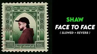 Shaw - Face to face ✌🏻❤️ ( Slowed + Reverb ) 🔥