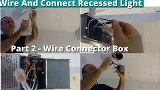 How To  Install Multiple  LED Recessed  Lights  A to Z  - Part 2    Wire The Connector J Box
