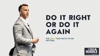 Do It Right or Do It Again